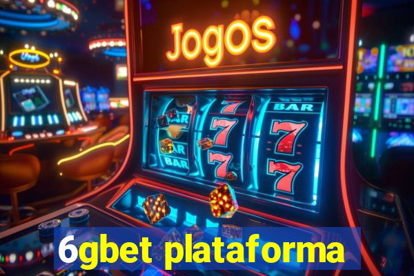 6gbet plataforma